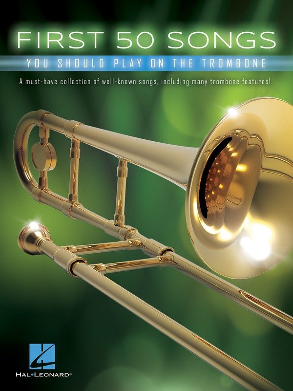 First 50 Songs You Should Play on the Trombone — Trombone (Hal Leonard First 50)