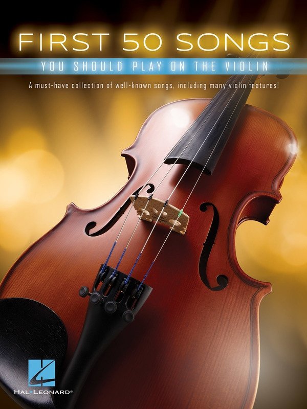 First 50 Songs You Should Play on the Violin — Violin (Hal Leonard First 50)