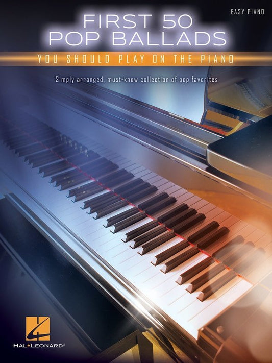 First 50 Pop Ballads You Should Play on the Piano — Easy Piano with Lyrics (Hal Leonard First 50)