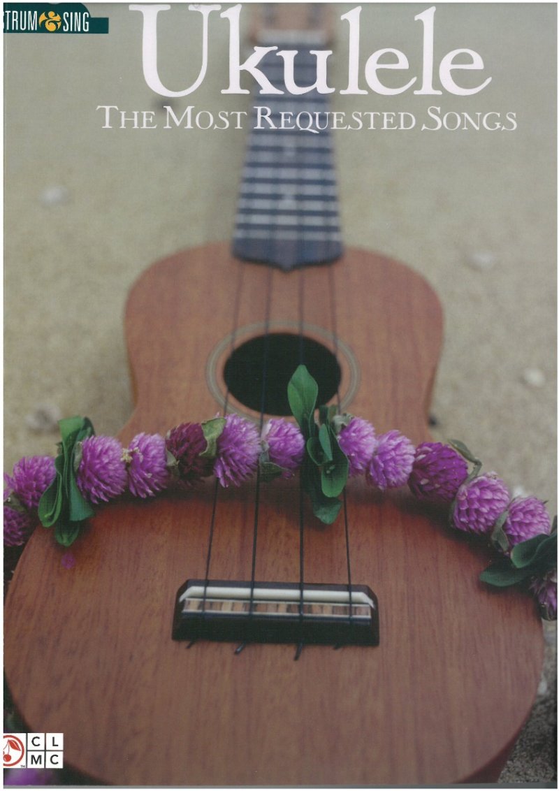 Ukulele: The Most Requested Songs — Strum & Sing Lyrics & Chords (Cherry Lane Music)