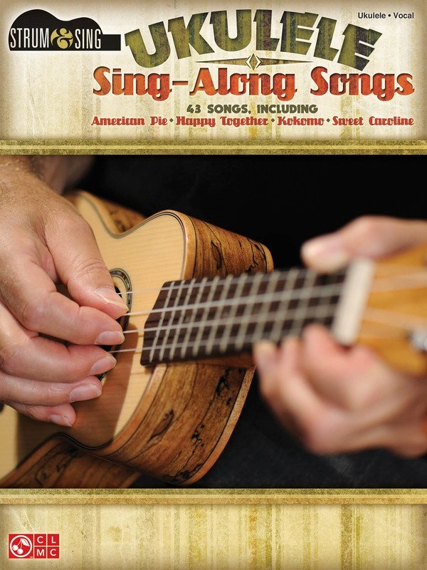 Ukulele Sing Along Songs — Lyrics & Chords (Cherry Lane Music, Strum & Sing)