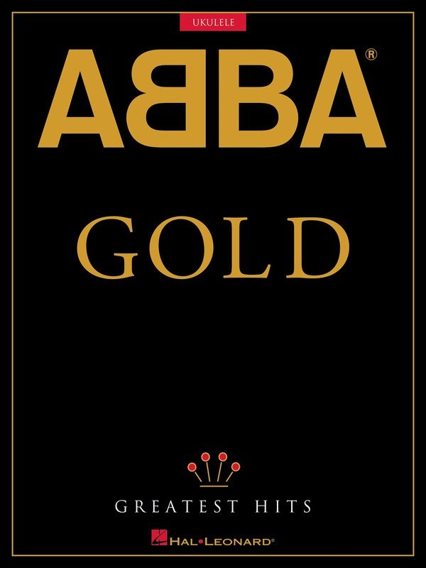 ABBA Gold: Greatest Hits — Ukulele, Melody Line, Lyrics & Chords (Hal Leonard)
