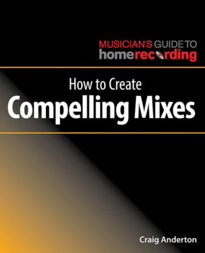 How To Create Compelling Mixes — view 2