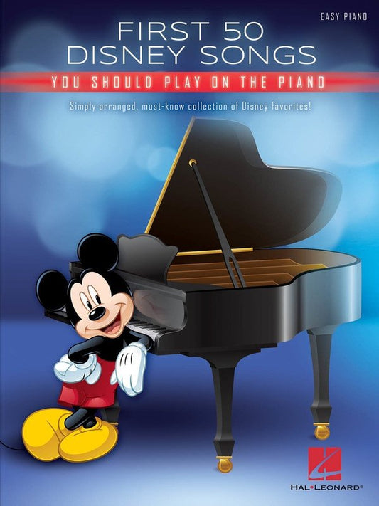 First 50 Disney Songs You Should Play on the Piano — Easy Piano with Lyrics (Hal Leonard)