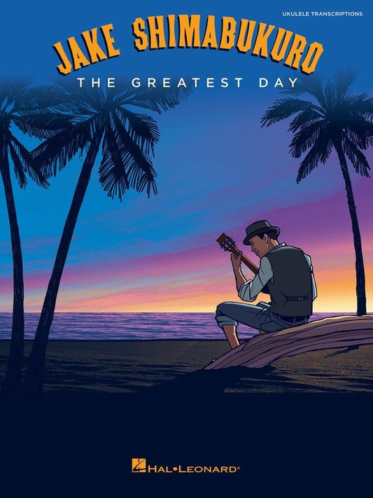 Jake Shimabukuro: The Greatest Day — Ukulele Standard Notation & TAB (Hal Leonard)