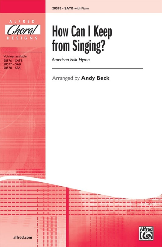 How Can I Keep From Singing SATB Arr Beck