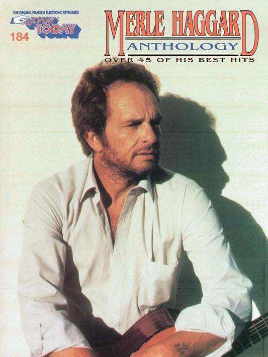 The Merle Haggard Anthology — E-Z Play Today Vol. 184 (Hal Leonard)