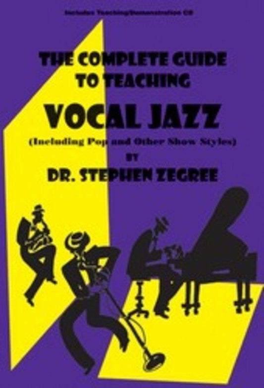 Complete Guide to Teaching Vocal Jazz by Steve Zegree, Heritage Music Press, 119 pages, focuses on styles, sound reinforcement, choreography, and prog
