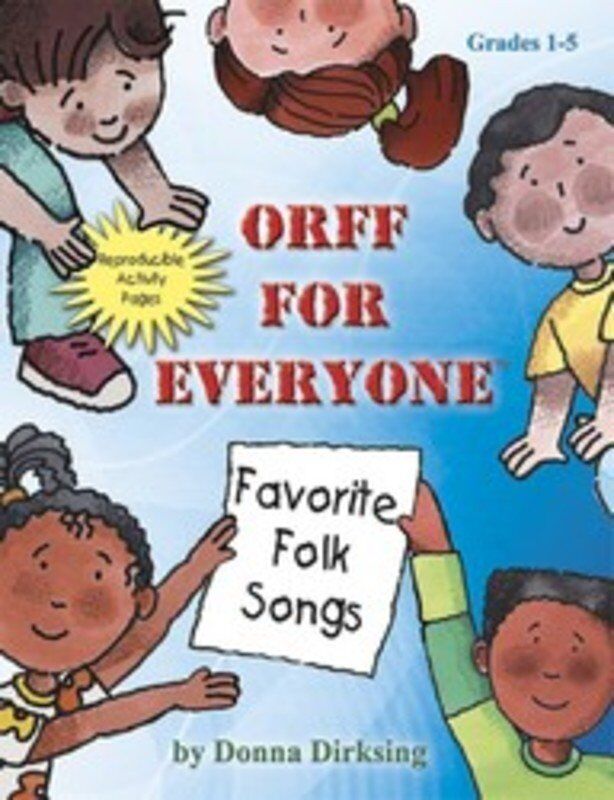 Orff for Everyone: Favorite Folk Songs by Donna Dirksing
