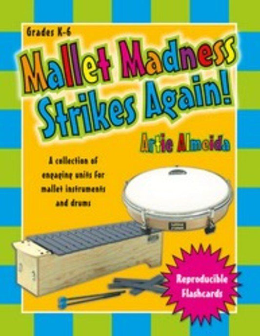 Mallet Madness Strikes Again by Artie Almeida - Tuned Percussion Resource for Grades K-6 with Lessons and Interactive CD-ROMs