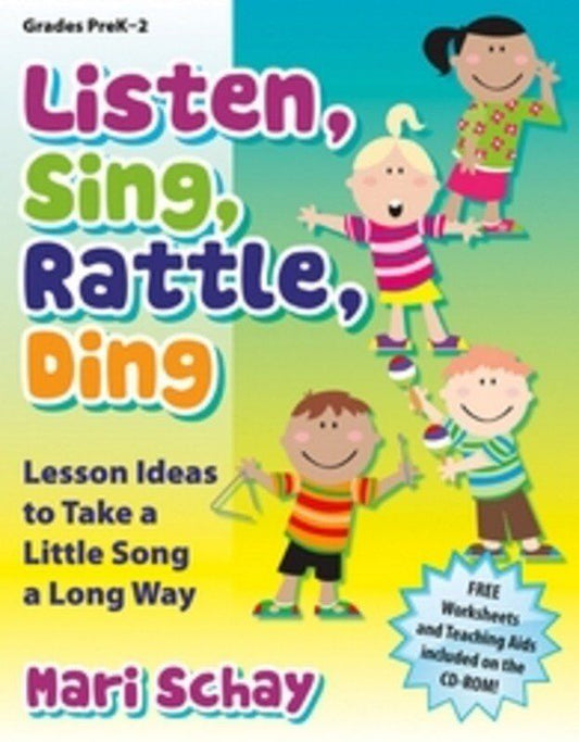 Listen, Sing, Rattle, Ding Teacher Edition BK/CD, PreK-2 Classroom Music Resource by Mari Schay, 72 Pages