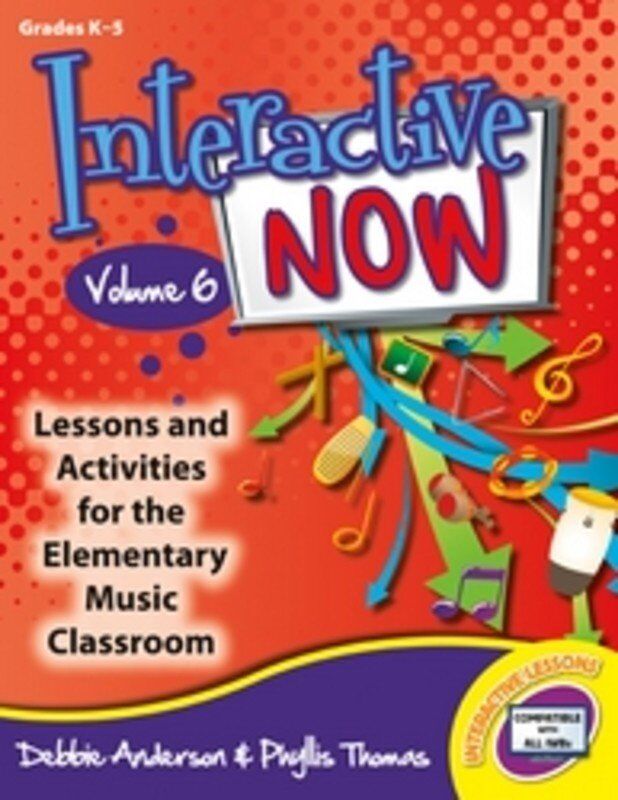 Interactive Now Volume 6 - Classroom Music Lessons for Grades K5