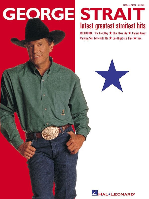 George Strait — Latest Greatest Straitest Hits, Piano/Vocal/Guitar (Hal Leonard)