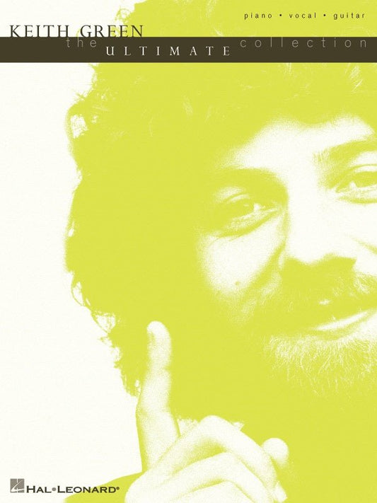 Keith Green: The Ultimate Collection — Piano/Vocal/Guitar (Hal Leonard)