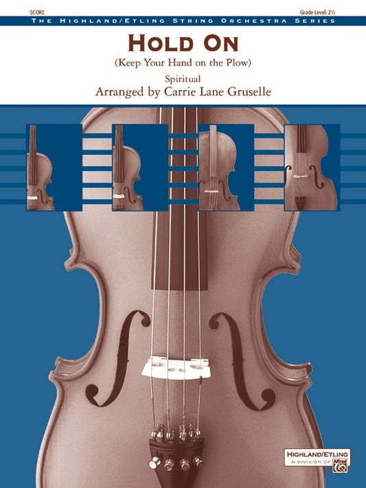 Hold On Keep Your Hand On The Plow String Orchestra Gr 2.5 Score