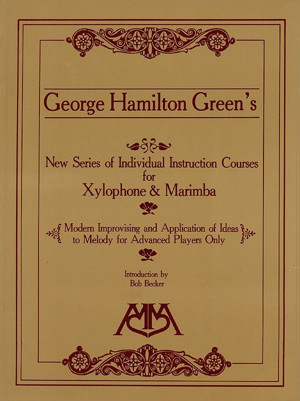 George Hamilton Green: Modern Improvisation and Application of Ideas — Tuned Percussion (Meredith Music Percussion)