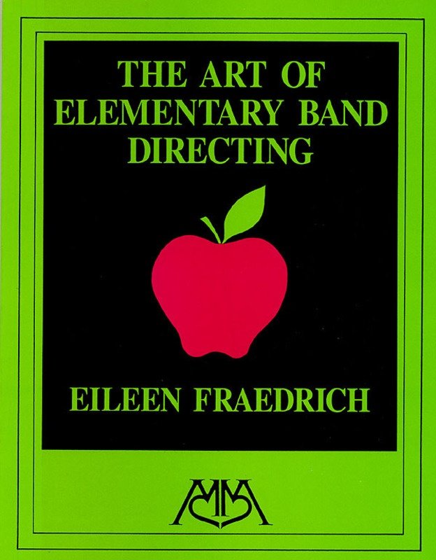 Eileen Fraedrich: The Art of Elementary Band Directing (Meredith Music Resource)