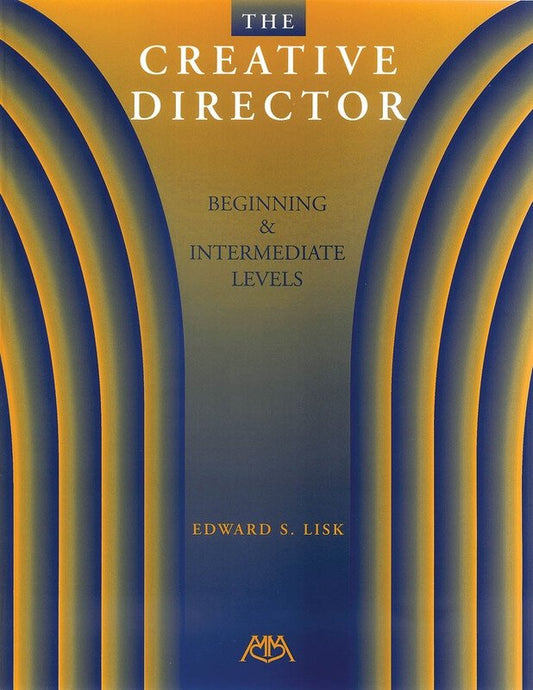 Edward S. Lisk: The Creative Director — Beginner and Intermediate (Meredith Music)
