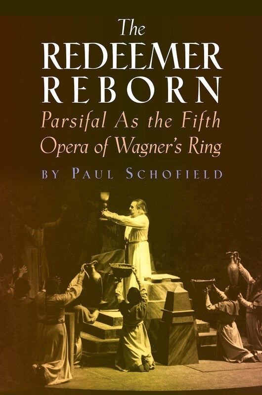 Redeemer Reborn Wagners Parsifal And The Ring