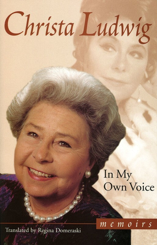 In My Own Voice Memoirs Of Christa Ludwig