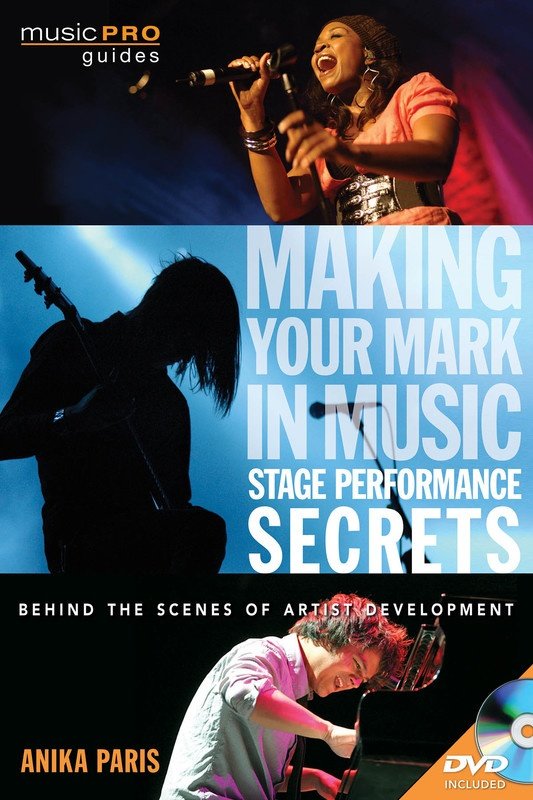Making Your Mark: Stage Performance Secrets — Music Pro Guide (Hal Leonard)