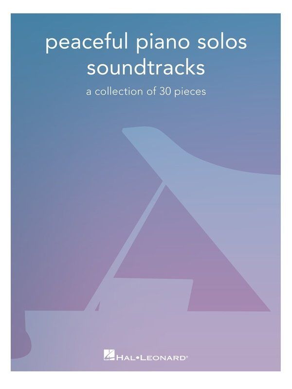 Peaceful Piano Solos Soundtracks - Hal Leonard, 104 Pages, Piano Solo, 30 Beautiful Soundtrack Arrangements