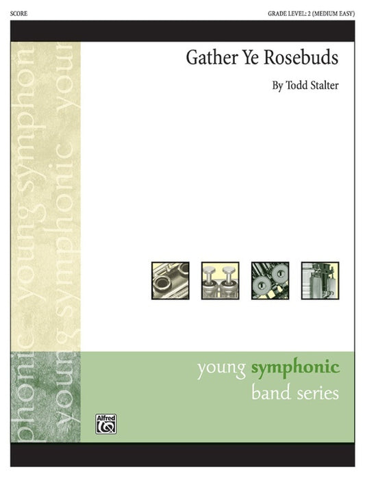 Gather Ye Rosebuds Concert Band Gr 2 Conductor Score
