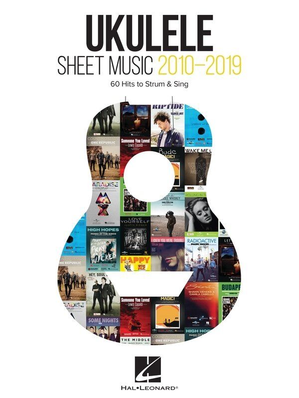 Ukulele Sheet Music 2010-2019 - 60 Hits with Melody, Lyrics & Chords for G-C-E-A Tuning, 272 Pages, Hal Leonard