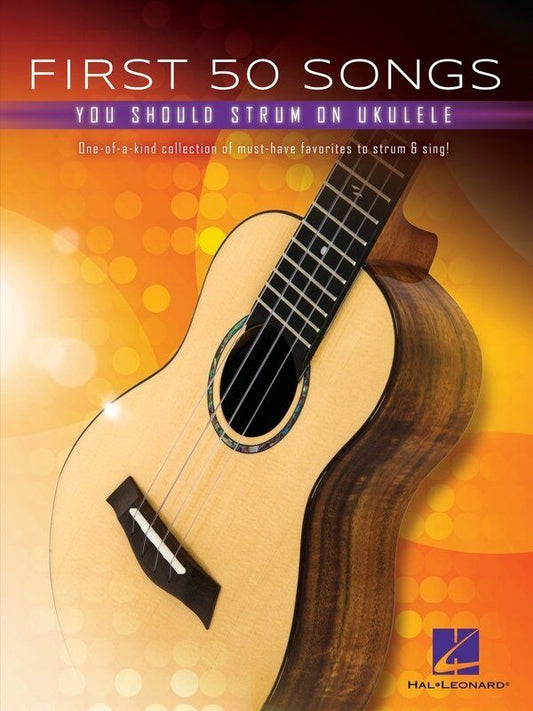 First 50 Songs You Should Strum on Ukulele - Hal Leonard, 192 Pages