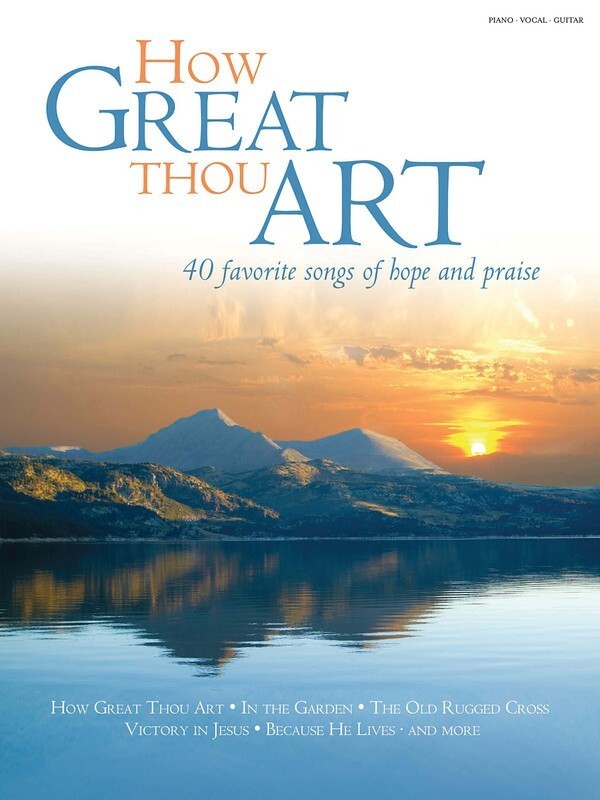 How Great Thou Art 40 Favorite Songs Of Hope And