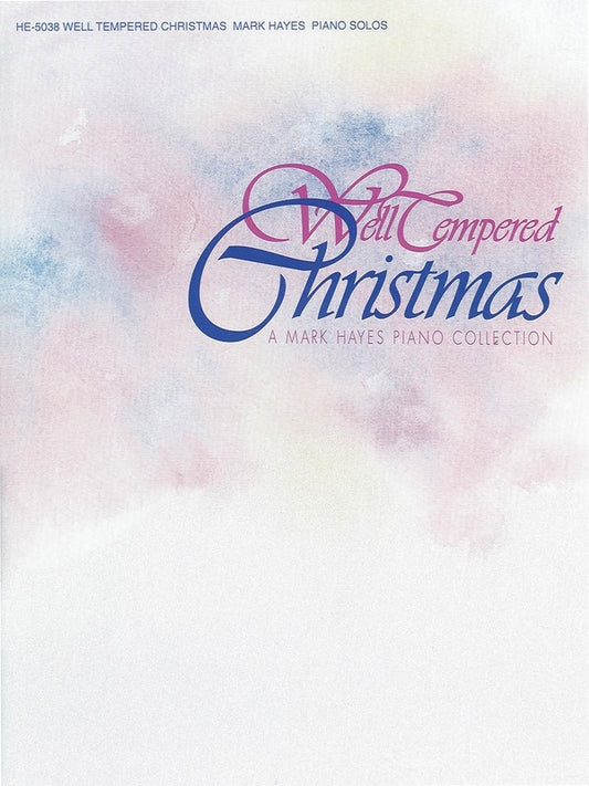 Well-Tempered Well Tempered Christmas Mark Hayes