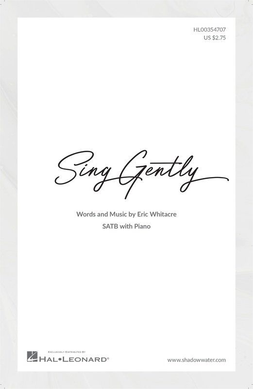 Sing Gently SATB Choral Sheet Music by Eric Whitacre, Shadow Water Music