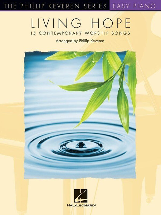 Living Hope Keveren Easy Piano by Phillip Keveren - 64 Pages, Contemporary Sacred Solos for Students & Church Pianists