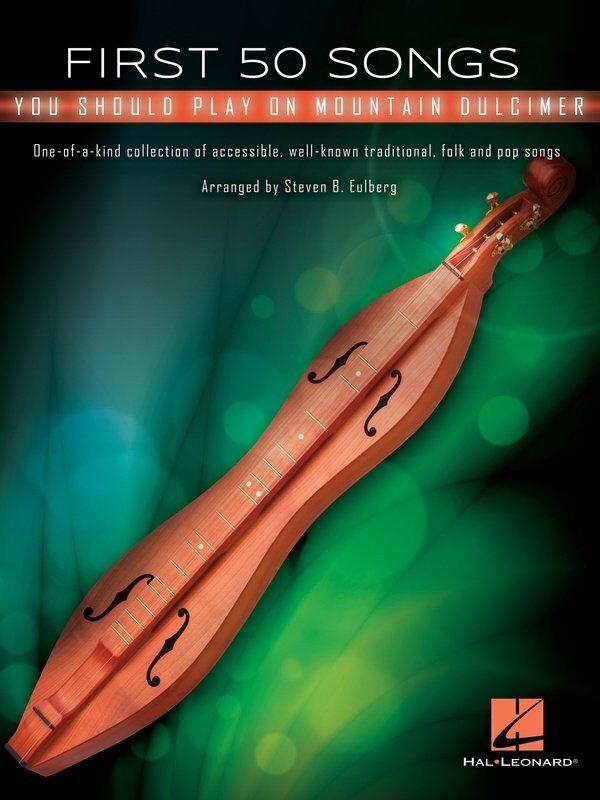 First 50 Songs You Should Play on Mountain Dulcimer by Steven B. Eulberg