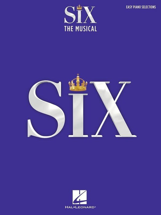 Six the Musical Easy Piano Selections Songbook by Hal Leonard, 98 Pages, Arrangements with Lyrics