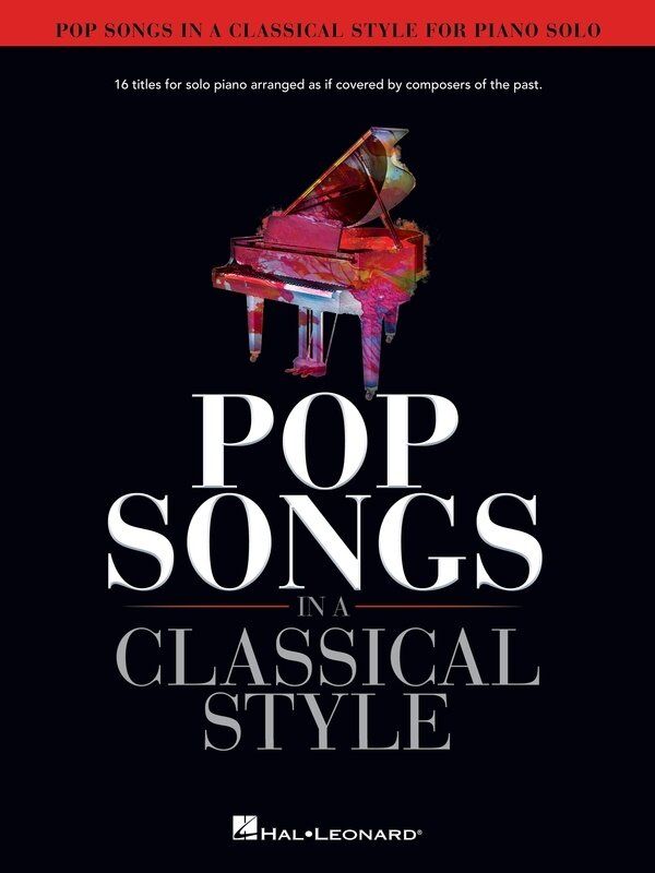 Pop Songs in a Classical Style for Piano Solo - 16 Modern Arrangements for Piano, Hal Leonard, 80 Pages