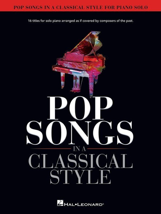 Pop Songs in a Classical Style for Piano Solo - 16 Modern Arrangements for Piano, Hal Leonard, 80 Pages