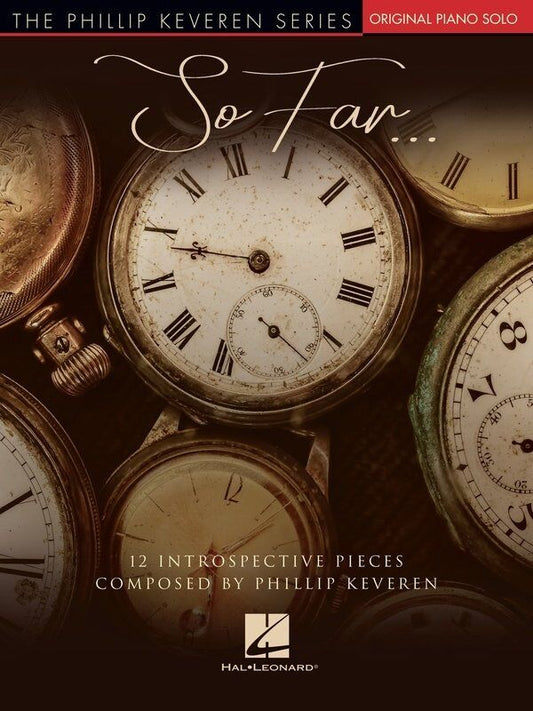 So Far: 12 Introspective Pieces for Piano Solo by Phillip Keveren