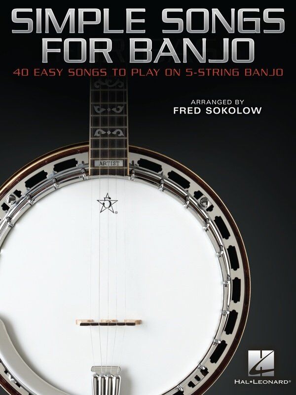 Simple Songs for Banjo: 40 Easy Songs to Play in Standard Notation & TAB, 5-String Banjo, 96 Pages, by Hal Leonard