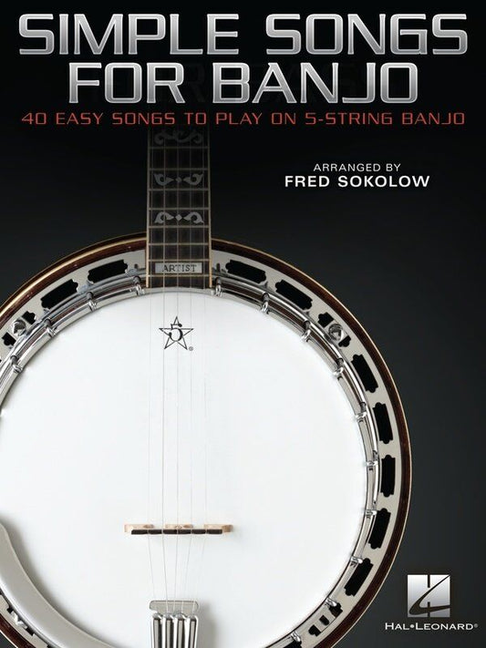 Simple Songs for Banjo: 40 Easy Songs to Play in Standard Notation & TAB, 5-String Banjo, 96 Pages, by Hal Leonard