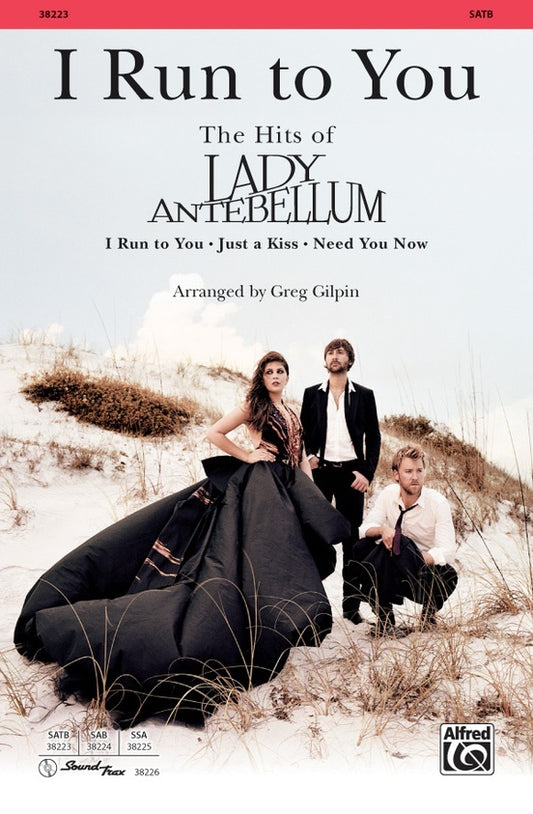 I Run To You The Hits Of Lady Antebellum SATB
