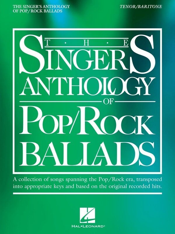 The Singer's Anthology of Pop/Rock Ballads for Tenor/Baritone