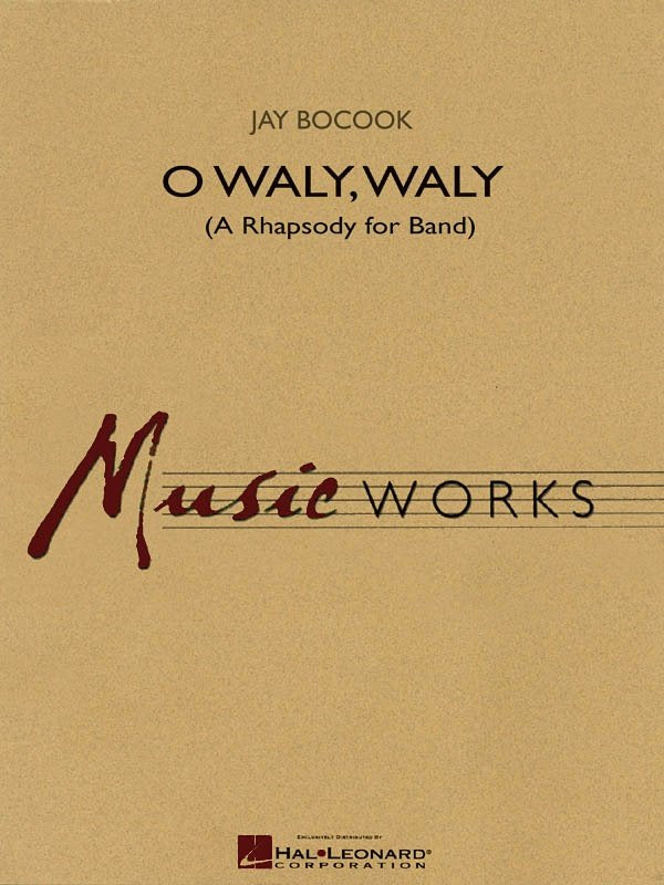 O Waly Waly — Concert Band MusicWorks Grade 4 (Hal Leonard)