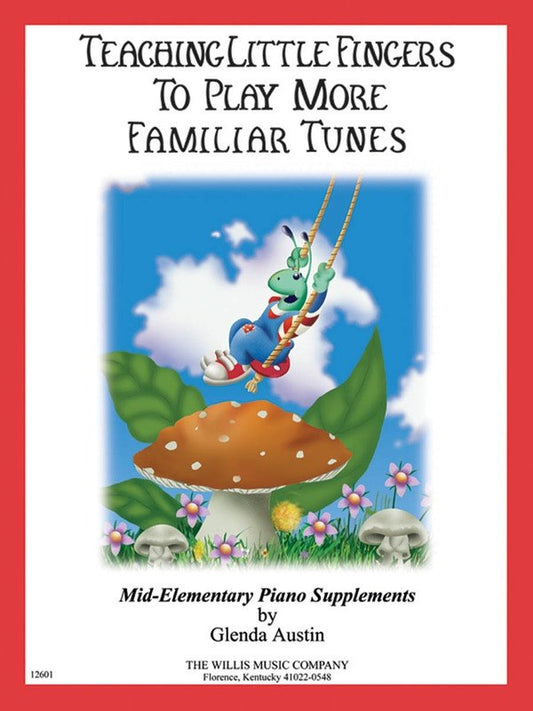 Teaching Little Fingers to Play More Familiar Tunes — Piano (Willis Music)