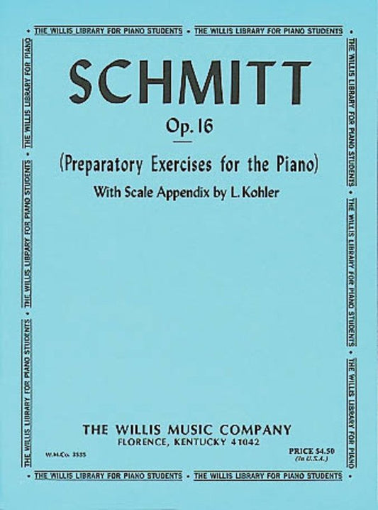 Schmitt: Preparatory Exercises for Piano, Op. 16 (Willis Music)