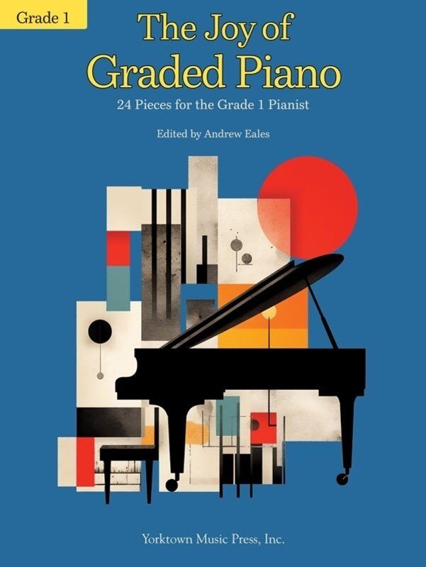 The Joy of Graded Piano Grade 1 by Andrew Eales, 40 Pages, Yorktown Music Press