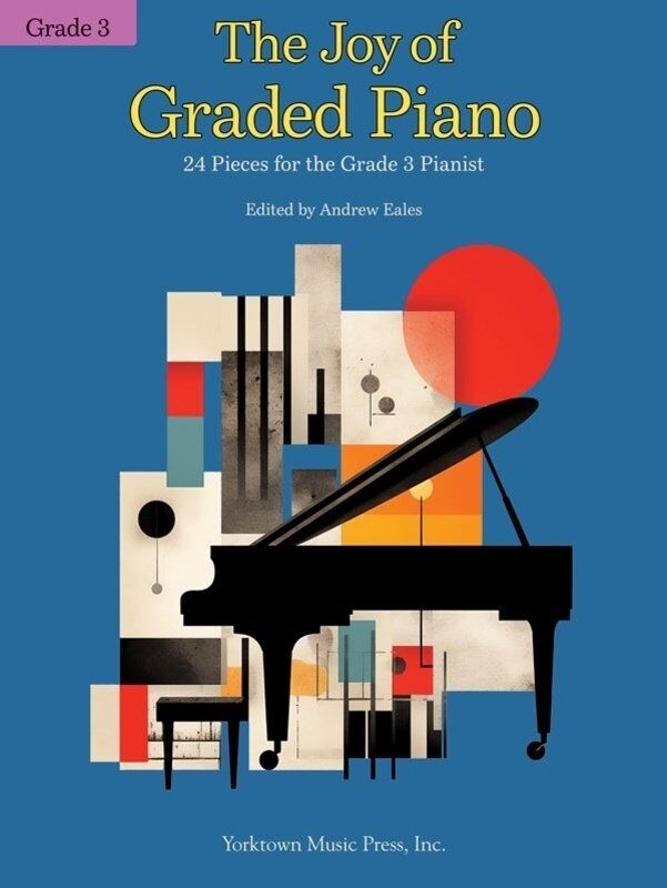 The Joy of Graded Piano Grade 3 by Andrew Eales, 64 pages, Yorktown Music Press, piano works for Grade 3 level