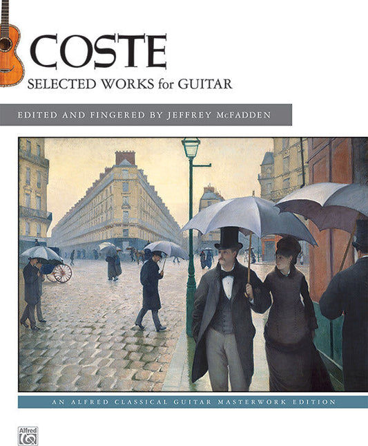 Selected Works for Classical Guitar by Napoléon Coste, Edited by Jeffrey McFadden