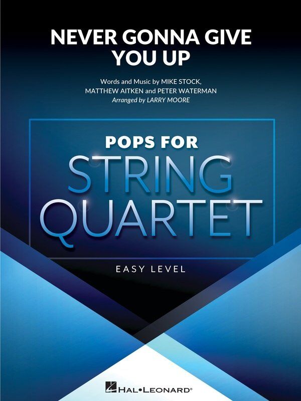 Never Gonna Give You Up for String Quartet - Easy Level - Hal Leonard