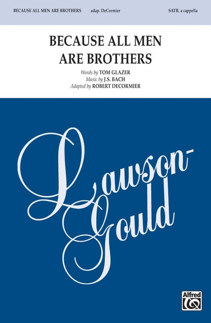 Because All Men Are Brothers SATB Choral Sheet Music